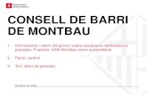 CONSELL DE BARRI DE MONTBAU - ajuntament.barcelona.cat · • Poda de barri (zones verdes), cada 4 anys (1.380 arbres l’any 2015) • Retirada de nius de cotorra • Revisió anual