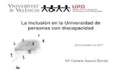 La inclusión en la Universidad de personas con discapacidadevain.es/wp-content/uploads/2017/11/28-12.45... · 11/28/2017  · discapacidad en su labor docente. •Asesorar sobre