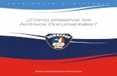 ¿Cómo preservar los Archivos Documentales?€¦ · Archivo, los cuales, independientemente del tamaño y antigüedad de sus documentos, resguarda la memoria histórica de las instituciones