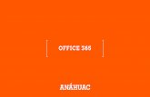 Office 365 - Anahuac · Herramientas de Office 365 Aplicaciones disponibles en tu cuenta Dentro de ellas se encuentran los programas de office (Excel, Word, PowerPoint) Puedes guardar