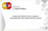 GUÍA DE PRÁCTICA CLÍNICA SEGURIDAD EN ANESTESIOLOGIA clinico anestesiol… · • Durante la anestesia regional y la sedación (cánula nasal) • La posición del tubo y dispositivos