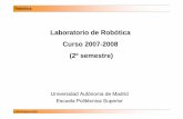 Laboratorio de Robótica Curso 2007-2008 (2º …arantxa.ii.uam.es/~gdrivera/robotica/curso0708/Lab...Robótica APM-Febrero-2008 Índice 1. Presentación 2. Normas del laboratorio