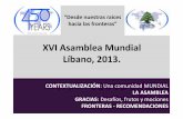 XVI Asamblea Mundial Líbano, 2013. · 2014-03-31 · GOBIERNO y facultades de la Asamblea + rol de la SANTA SEDE. FOCO: Definición de Membresía. Compromisos temporales y permanentes