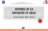 HISTORIA DE LA EDUCACIÒN EN CHILEfelisatolup.cl/wp-content/uploads/2020/04/4ªMedio_pptNª3_Párvulo.… · HISTORIA DE LA EDUCACIÒN EN CHILE Docente: Mariela Mejìas Olivares “La