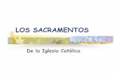LOS SACRAMENTOS - Catequesis de Galicia...LOS SACRAMENTOS De la Iglesia Católica UNA DISTINCIÓN BÁSICA FE Y RELIGIÓN RELIGION divinidad culto hombre FE Dios/Yahve (Ex 3, 8) culto