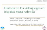 Historia de los videojuegos en España: Mesa redonda2005.pdfHistoria de los videojuegos en España: Mesa redonda Enric Cervera, David López Guaita, Fernando Sáenz, Gonzo Suárez