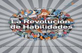 La Revolución de Habilidades · 2017-01-26 · destruir, redistribuir y recrear el trabajo no es nada nuevo. La diferencia ahora es que el ciclo de vida de las habilidades es más