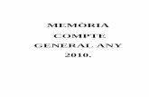 MEMÒRIA COMPTE GENERAL ANY 2010.Instrucció del Model Normal de Comptabilitat, la Memòria completa i amplia la informació continguda al Balanç, el Compte del Resultat Econòmic-Patrimonial