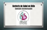 Contexto de Salud en Chile - espaciosantaana.cl€¦ · Contexto de Salud en Chile Comisión Autoformación . O Qué es Salud : ? O Salud social: relativa a condicionamientos por