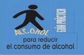 Alcohol-Guía práctica- Castellanoy Eva Rodríguez Eguizábal. para reducir el consumo de alcohol GUÍA PRÁCTICA Índice ¿QUÉ ES ESTA GUÍA? CONOCE LOS TIPOS DE CONSUMO DE ALCOHOL