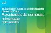Investigación sobre la experiencia del cliente de Cisco Resultados … · © 2013 Cisco y/o sus filiales. Todos los derechos reservados. 1Información confidencial de Cisco Investigación