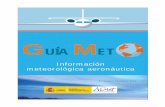 Información meteorológica aeronáuticarológica Aeronáutica de España, las ayudas meteorológicas a la navegación aérea civil, así como elaborar y suministrar la información