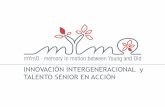 INNOVACIÓN INTERGENERACIONAL y TALENTO SENIOR EN …³n... · 2019-10-19 · para el Desarrollo del Talento y la Diversidad Generacional, dentro y fuera de las #AgeManagement Activamos