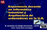 Experiencia docente en Informática Industrial y ...dfists.ua.es/docenweb/jt3/pdf/Rioja.pdf · Arquitectura de ordenadores Optativo 3 3 6. Profesor: Carlos Elvira Izurrategui Plan