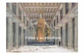 Fidias y su escultura - IESO Villa de Sotilloiesvilladesotillo.centros.educa.jcyl.es/.../964/Fidias_1.pdf · 2017-03-17 · Biografía de Fidias • Nació el año 490 a.C. se cree