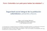 Seguridad social integral de la población colombiana: presente y … · 2012-11-09 · Foro: Colombia ¿un país para todas las edades? 1/ Seguridad social integral de la población