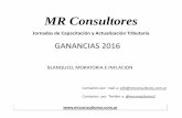 MR Consultores...GANANCIAS 2016 BLANQUEO, MORATORIA E INFLACION Contactos por mail a: info@mrconsultores.com.ar Contactos por Twitter a: @mrconsultores3 MR Consultores Jornadas de