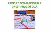 JUEGOS Y ACTIVIDADES PARA DIVERTIRNOS EN CASA · 2020-03-18 · •Collage de un paisaje •Hacer muñecos con globos (dibujar caritas con emociones) •Plegar papel para crear un