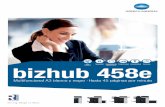 Accesibilidad Servicios bizhub 458e - Reprogirbizhub 458e Uso . intuitivo Seguridad. Productividad. Multifuncional A3 blanco y negro · Hasta 45 páginas por minuto. Ecosistema de