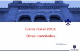Cierre Fiscal 2013: Otras novedades · Límite a la aplicación de deducciones (2012, 2013, 2014 y 2015 ) LÍMITES CUANTITATIVOS LÍMITES TEMPORALES General incremento del plazo de