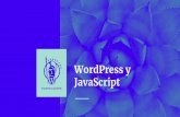 JavaScript WordPress y - WordCamp Central · WordPress ya utiliza JavaScript Customizr. La Librería Multimedia. Las Revisiones de los Posts. Administración de Menús. Gutenberg.