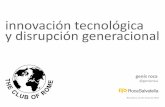 innovación tecnológica y disrupción generacional · y disrupción generacional genís roca @genisroca Barcelona, 10 de mayo de 2016 . sobre internet . 2015 cosas transparencia