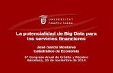 La potencialidad de Big Data para los servicios financierosmontalvo/noticias/congreso_credito_201114.pdf · 1. Big data y banca: scoring • FICO o modelos propios de cada entidad