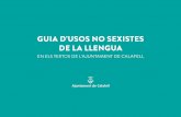 GUIA D’USOS NO SEXISTES DE LA LLENGUA - Calafellcalafell.cat/sites/default/files/Guia_dusos_nosexistes... · 2018-01-24 · La Generalitat de Catalunya, per mitjà de la Direcció