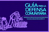 GUÍA PARA LA DEFENSA COMUNITARIAdefiendelasierra.org/wp-content/uploads/2015/12/guia_defensa_comunitaria.pdfpromueven la defensa de los derechos de los pueblos indígenas, sus territorios