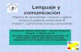 Lenguaje y comunicaciónlpneruda.cl/UTP/GuiasDeTrabajo/1B/TercerPeriodo/Lenguaje.pdfLenguaje y comunicación Objetivo de aprendizaje: Conocer y aplicar fonema y grafema consonante
