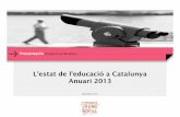 L’estat de l’educació a Catalunya Anuari 2013 · 2015-07-16 · 12,0 12,5 13,0 Professorat (2000=100) Alumnat (2000=100) Ràtio alumnat per professor Font: Elaboració amb dades