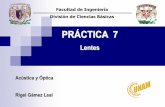 Presentación de PowerPoint - UNAMdcb.ingenieria.unam.mx/.../FQ/ApuntesAyO/Practica7.pdf · División de Ciencias Básicas Acústica y Óptica Rigel Gámez Leal PRÁCTICA 7 Lentes.