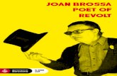 JOAN BROSSA POET of REVOLT · The social and political commitment of Joan Brossa (Barcelona, 1919-1998) to the Catalan and leftist cause is fully present throughout his work. A poet