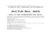 ACTA No. 005 · ACTA COMITÉ DE UNIDAD ACADÉMICA N° 005 DEL 17 DE FEBRERO DE 2016 1 COMITÉ DE UNIDAD ACADÉMICA ACTA No. 005 DEL17 DE FEBRERO DE 2016 En Bogotá D. C., a los diecisiete