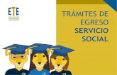 TRÁMITES DE EGRESO SERVICIO SOCIAL · El servicio social es realización obligatoria de actividades temporales que ejecuten los estudiantes de carreras técnicas y profesionales,