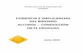 EVIDENCIA E IMPLICANCIAS DEL BINOMIO ALCOHOL CONDUCCIÓN … · ALCOHOL – CONDUCCIÓN EN EL URUGUAY Junio 2015. 1 Resumen Comparando los datos de los últimos 3 años, de un promedio