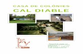 CASA DE COLÒNIES CAL DIABLE Cal Diable.pdf · 2007-06-08 · casa hi ha: zona de picnic, piscina, camp de futbol amb gespa, pista ... En aquesta activitat visitarem una vinya i estudiarem