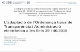 L’adaptació de l’Ordenança tipus de · L’adaptació de l’Ordenança tipus de Transparència i Administració electrònica a les lleis 39 i 40/2015 Agustí Cerrillo Catedràtic