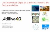La transformación Digital en la Industria: Industria 4.0 ... · LA FABRICACION ADITIVA Victor Paluzie . IESE Business School PDG. 11 The Production of the Future is Digital + = Additive