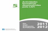 Actividades 5 desenvolvidas polo CAFIsteg.gal/UserFiles/Files/pdfs/lexislacion/... · 5 Plan Anual de Formación do Profesorado 2011-2012 ACCIÓNS FORMATIVAS DESENVOLVIDAS POLO CAFI