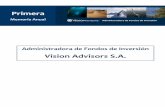 Vision Advisors S.A. · 2016-11-11 · 4 Carta del Presidente Señores Accionistas de Administradora de Fondos de Inversión Vision Advisors S.A.: Esta es la primera Memoria Anual