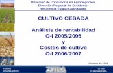 CULTIVO CEBADA Análisis de rentabilidad O-I 2005/2006 y ... · rentabilidad. • Conocer el sistema de producción, tecnología, insumos aplicados y servicios en la producción.