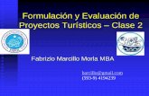 Formulación y Evaluación de Proyectos Turísticos Clase 2 · Formulación y Evaluación de Proyectos Turísticos –Clase 2 Fabrizio Marcillo Morla MBA barcillo@gmail.com (593-9)