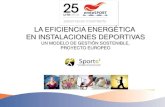 LA EFICIENCIA ENERGÉTICA EN INSTALACIONES DEPORTIVAS · 2017-10-03 · QUIÉNES SOMOS Emtesport: Organización responsable en el desarrollo y ejecución en numerosos proyectos vinculados