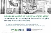 SUSMILK: EL MODELO DE “INDUSTRIA LÁCTEA …Madrid. 26 de febrero de 2016 SUSMILK: EL MODELO DE “INDUSTRIA LÁCTEA VERDE” Un enfoque de tecnología e innovación dirigida por
