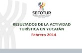 RESULTADOS DE LA ACTIVIDAD TURÍSTICA EN YUCATÁN Febrero … · 1. Ocupación Hotelera Durante febrero de 2014, el porcentaje de ocupación hotelera en Yucatán se ubicó en 53.7%,