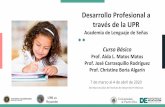 Desarrollo Profesional a través de la UPR...Desarrollo Profesional a través de la UPR Academia de Lenguaje de Señas 7 de marzo al 4 de abril de 2020 Secretaria Auxiliar del Instituto
