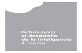 Fichas para el desarrollo de la inteligencia · Fichas para el desarrollo de la inteligencia 4. o curso es una obra colectiva, concebida, creada y realizada en el Departamento de