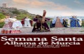 SEMANA SANTA 2016 - murciaturistica.es · SEMANA SANTA 2016 ACTOS CULTURALES Domingo 14 de febrero PRESENTACIÓN DEL CARTEL Y REVISTA DE SEMANA SANTA Parroquia de San Lázaro Obispo.