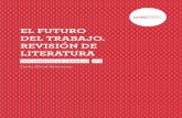 EL FUTURO DEL TRABAJO. REVISIÓN DE …del trabajo y sus efectos, más allá de la automatización de empleo, basado en la revisión de literatura asociada. Finalmente, la sección